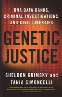 Genetic justice : DNA data banks, criminal investigations, and civil liberties /