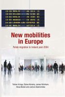 New mobilities in Europe : Polish migration to Ireland post-2004.