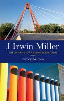 J. Irwin Miller : the shaping of an American town /