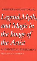 Legend, myth, and magic in the image of the artist : a historical experiment /