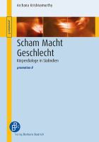 Scham Macht Geschlecht : Körperdialoge in Südindien.