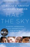 Half the sky : turning oppression into opportunity for women worldwide /