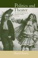 Politics and theater the crisis of legitimacy in restoration France, 1815-1830 /