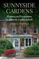 Sunnyside Gardens Planning and Preservation in a Historic Garden Suburb /