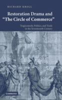 Restoration drama and "the circle of commerce" : tragicomedy, politics, and trade in the seventeenth century /