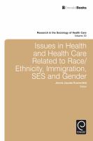 Issues in Health and Health Care Related to Race/Ethnicity, Immigration, SES and Gender.