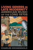 Living genres in late modernity : American music of the long 1970s /