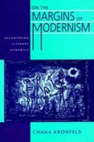 On the margins of modernism : decentering literary dynamics /