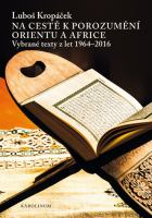 Na Cestě K Porozumění Orientu a Africe : Vybrané Texty Z Let 1964-216.