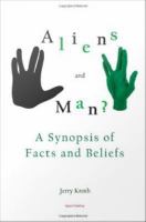 Aliens and Man? : A Synopsis of Facts and Beliefs.