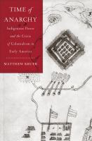 Time of anarchy : indigenous power and the crisis of colonialism in early America /