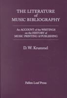 The literature of music bibliography : an account of the writings on the history of music printing & publishing /