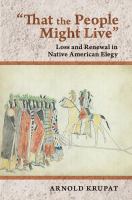 That the people might live : loss and renewal in Native American elegy /