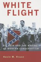 White flight Atlanta and the making of modern conservatism /