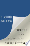 A word or two before I go : essays then and now /