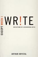 Except when I write : reflections of a recovering critic /