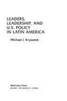 Leaders, leadership, and U.S. policy in Latin America /