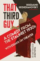 That third guy : a comedy from the Stalinist 1930s with essays on theater /