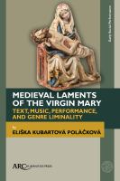 Medieval laments of the Virgin Mary : text, music, performance, and genre liminality /