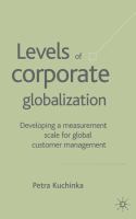 Levels of corporate globalization : developing a measurement scale for global customer management /