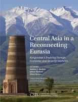 Central Asia in a reconnecting Eurasia Kyrgyzstan's evolving foreign economic and security interests /