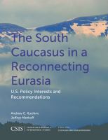 The South Caucasus in a reconnecting Eurasia U.S. policy interests and recommendations /