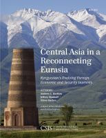 Central Asia in a Reconnecting Eurasia : Kyrgyzstan's Evolving Foreign Economic and Security Interests.