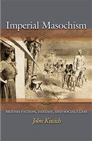 Imperial masochism British fiction, fantasy, and social class /