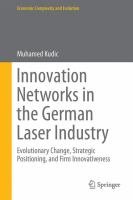 Innovation Networks in the German Laser Industry Evolutionary Change, Strategic Positioning, and Firm Innovativeness /