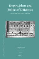 Empire, Islam, and Politics of Difference : Ottoman Rule in Yemen, 1849-1919.