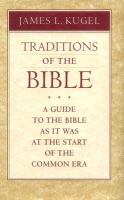 Traditions of the Bible : a guide to the Bible as it was at the start of the common era /