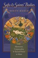 Sufis & saints' bodies : mysticism, corporeality, & sacred power in Islam /