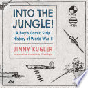 Into the jungle! : a boy's comic strip history of World War II /