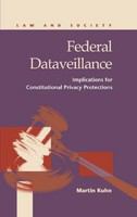 Federal dataveillance implications for constitutional privacy protections /