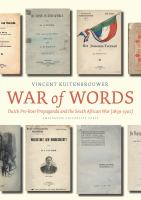 War of Words : Dutch Pro-Boer Propaganda and the South African War (1899-1902).