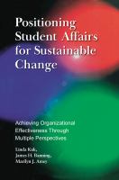 Positioning student affairs for sustainable change achieving organizational effectiveness through multiple perspectives /