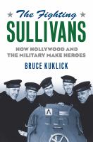 The fighting Sullivans : how Hollywood and the military make heroes /
