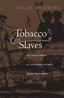 Tobacco and slaves : the development of southern cultures in the Chesapeake, 1680-1800 /