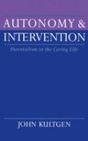 Autonomy and intervention : parentalism in the caring life /