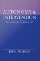 Autonomy and Intervention : Parentalism in the Caring Life.