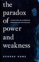 The paradox of power and weakness Levinas and an alternative paradigm for psychology /