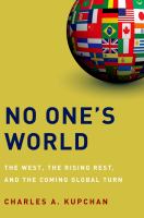 No One's World : The West, the Rising Rest, and the Coming Global Turn.