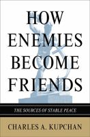 How enemies become friends : the sources of stable peace /