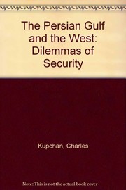 The Persian Gulf and the West : the dilemmas of security /