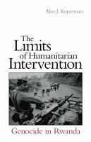 The Limits of Humanitarian Intervention : Genocide in Rwanda.
