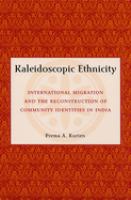 Kaleidoscopic ethnicity : international migration and the reconstruction of community identities in India /