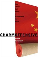 Charm offensive how China's soft power is transforming the world /