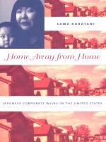 Home away from home Japanese corporate wives in the United States /