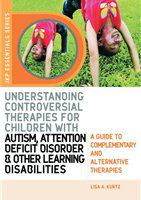 Understanding controversial therapies for children with autism, attention deficit disorder, and other learning disabilities a guide to complementary and alternative medicine /