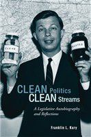 Clean politics, clean streams a legislative autobiography and reflections /